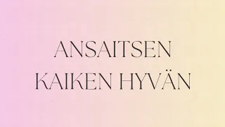 Ansaitsen kaiken hyvän 💜