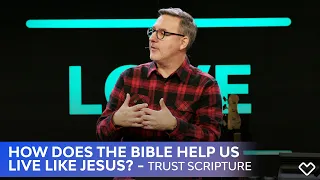 How does the Bible Help us Live Like Jesus? | Trust Scripture