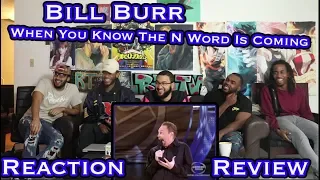 Bill Burr - How You Know The N Word Is Coming Reaction/Review