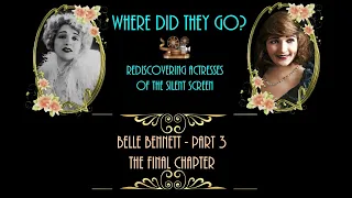 Rediscovering Actresses of the Silent Screen - Belle Bennett Part 3 - The Final Chapter