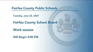 FCPS School Board Work Session Committee Reports 6-22-21 Pt.1