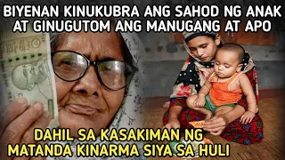 BIYENAN KINUKUBRA ANG SAHOD NG ANAK AT GINUGUTOM ANG MANUGANG AT APO.KINARMA ANG MATANDA SA HULI