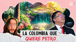 Vean lo que Petro quiere hacer con Colombia | La Pulla