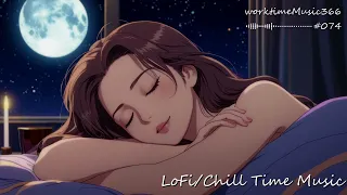 【WorkTimeBGM】LoFi/Chill Time Music #074