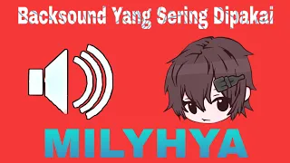 Backsound Yang Sering Digunakan Milyhya