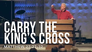 Matthew 27:27-32, Carry The King’s Cross