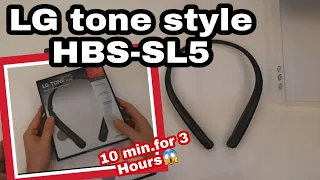 LG tone Style headset(HBS-SL5) 10 min charge,For 3hours use?