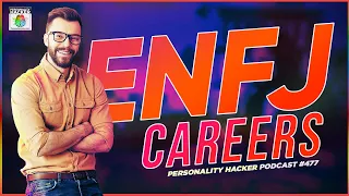 ENFJ Careers - 4 Work Styles Of The Personality Type | Ep 477 | PersonalityHacker.com