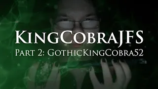 KingCobraJFS - Part 2: GothicKingCobra52