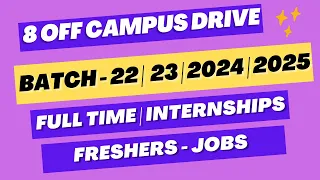 8 OFF Campus Drive for 2024 | 2023  batch | Internships 2024 | Latest Jobs 2024 | Freshers Jobs 2024