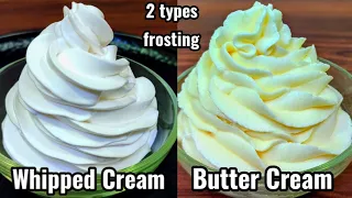 2 types Frosting ,Whipped Cream Frosting & Butter Cream Frosting, Perfect icing recipe