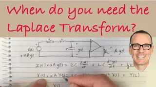 When do you need the Laplace Transform?