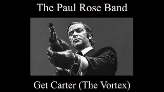 The Paul Rose Band - Get Carter (The Vortex)