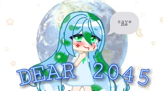 🌍 Dear 2045 🌍///gacha club// °.save earth.°