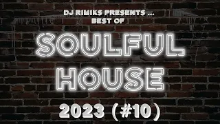 DJ Rimiks - The Best of Soulful House 2023 (#10)