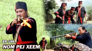 NOM PEJ XEEM EP186 (Hmong New Movie)