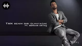 Tan Taşçı ft. Serdar Ortaç - Benim Gibi Olmayacak (Remix II - Official Audio)