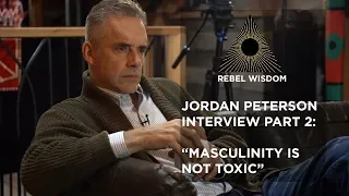 Jordan Peterson - "Masculinity is not toxic" - part 2 of interview