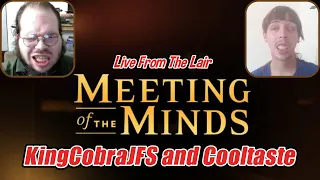 Meeting of the Minds - KingCobraJFS and Cooltaste