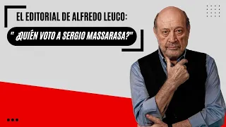 El editorial de Alfredo Leuco: "¿Quién votó a Sergio Massarasa?"