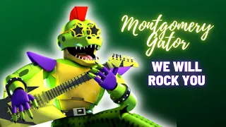 We Will Rock You - Montgomery Gator - ( FNAF SB - MV )