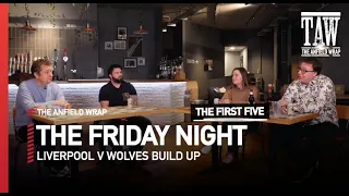 Liverpool v Wolves | The Friday Night | The First Five