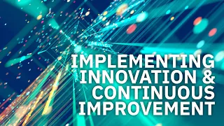 Implementing Innovation and Continuous Improvement