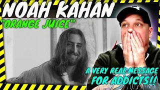 A Message For All Recovering Addicts | NOAH KAHAN " Orange Juice " [ Reaction ]