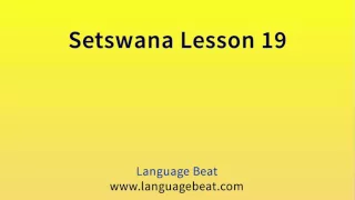 Learn Setswana  : Lesson 19  - Setswana  Phrases for Beginners