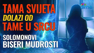 TAMA SVIJETA DOLAZI OD TAME U SRCU 🔥 ONO ŠTO SE SIJE, TO SE I BERE - SOLOMONOVI BISERI MUDROSTI/ATMA