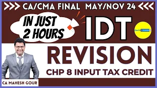 CHP 8 || INPUT TAX CREDIT || REVSION || CA/CS/CMA FINAL || MAY/NOV24 || CA Mahesh Gour