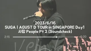[D-400] 2023/6/16 SUGA | AGUST D TOUR in SINGAPORE Day1 사람 People Pt.2 (Soundcheck)
