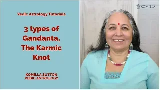 3 Types of Gandanta, the Karmic Knots: Komilla Sutton Vedic Astrology