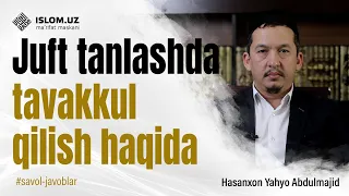 Juft tanlashda tavakkul qilish haqida