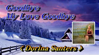 Goodbye My Love Goodbye (안녕 내사랑)  -  Dorina Santers