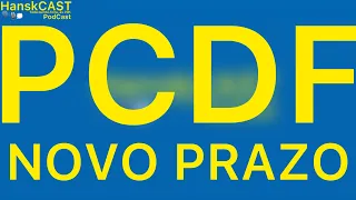 PCDF: NOVO PRAZO