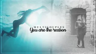 You Are The Reason | Multicouples