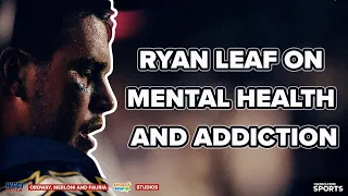 Important Conversation with Ryan Leaf on Mental Health and Addiction