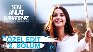 Özel Edit 2. Bölüm | Sen Anlat Karadeniz