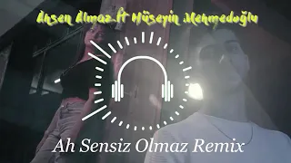 Ahsen Almaz  Hüseyin mehmetoğlu  Ah sensiz Olmaz Remix