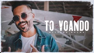 Alysson Rocha - Tô Voando (clipe oficial)