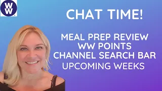 CHAT TIME! MEAL PREP REVIEW | SEARCHING FOR CONTENT ON YOUTUBE CHANNELS | WW POINTS | UPCOMING WEEKS