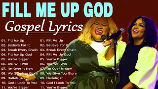 FILL ME UP GOD ⚡ Best Gospel Songs feat. Tasha Cobbs and Cece Winans ⚡ Top Gospel Mix 2023