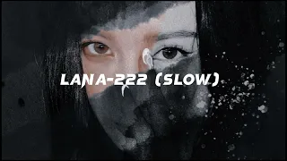 Lana-222(𝗦𝗹𝗼𝘄)