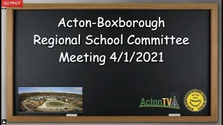 Acton Boxborough Regional School Committee Meeting 4/1/21