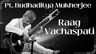Raag Vachaspati | Pt Budhaditya Mukherjee | Sitar Instrumental