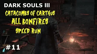 Dark Souls 3   CATACOMBS OF CARTHUS ALL BONFIRES/SPEEDRUN