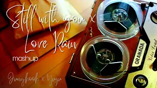 [FMV] Still With You x Love Rain - Jungkook x Yuju | Mashup