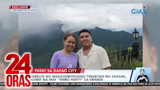 Pamilya ng magkasintahang tinadtad ng saksak, iginiit na may "third party" sa krimen | 24 Oras