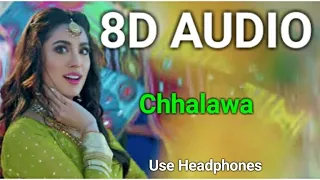 Chhalawa (8D AUDIO) | Chhalawa 2019 | Mehwish Hayat | Azfar Rehman | Full Music Video